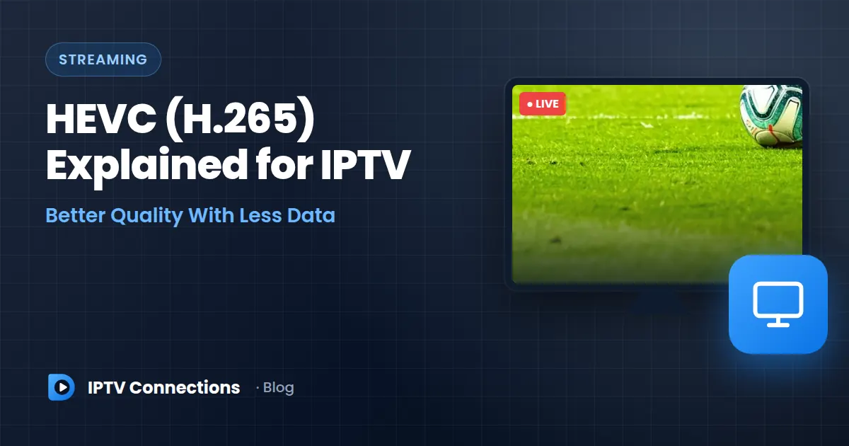 HEVC (H.265) Explained for IPTV Better Quality With Less Data – IPTV Connections blog