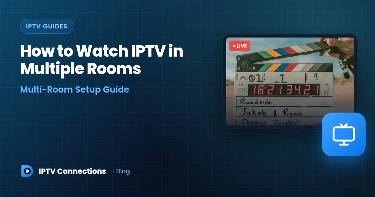 How to Watch IPTV in Multiple Rooms Multi-Room Setup Guide – IPTV Connections blog