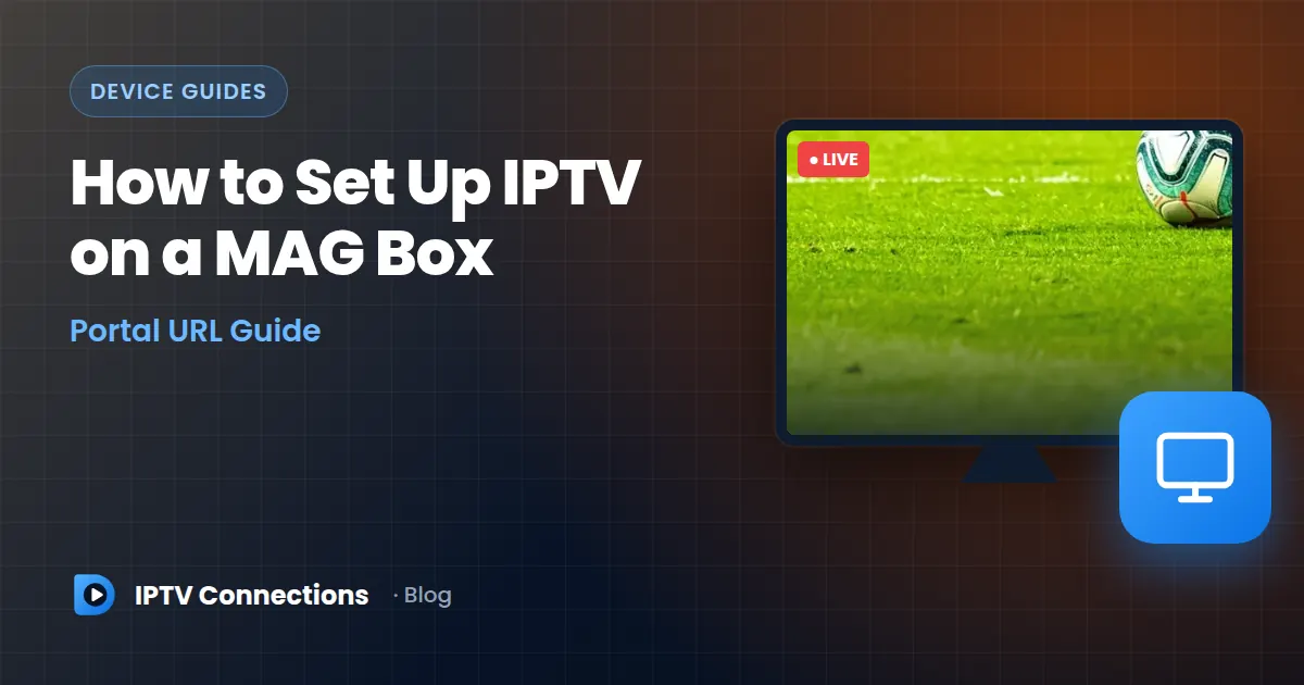 How to Set Up IPTV on a MAG Box Portal URL Guide – IPTV Connections blog