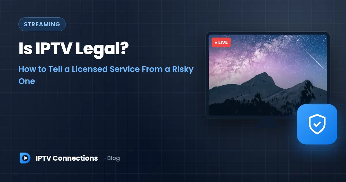 Is IPTV Legal? How to Tell a Licensed Service From a Risky One – IPTV Connections blog